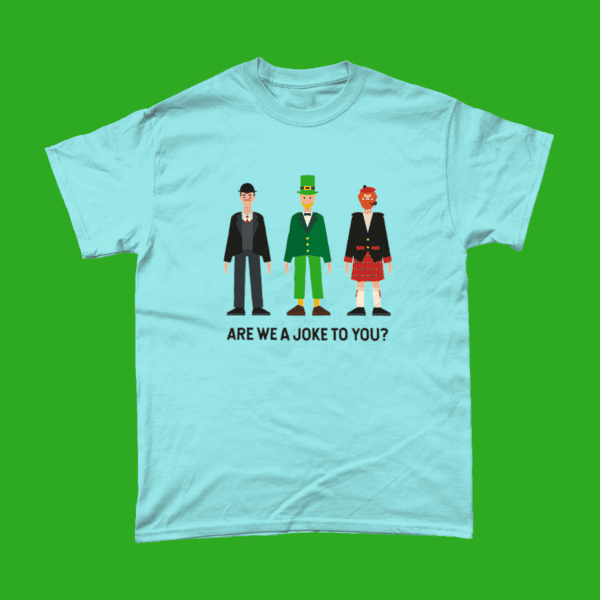 Are We A joke To You English Irish Scottish Men's T-Shirt Light Blue