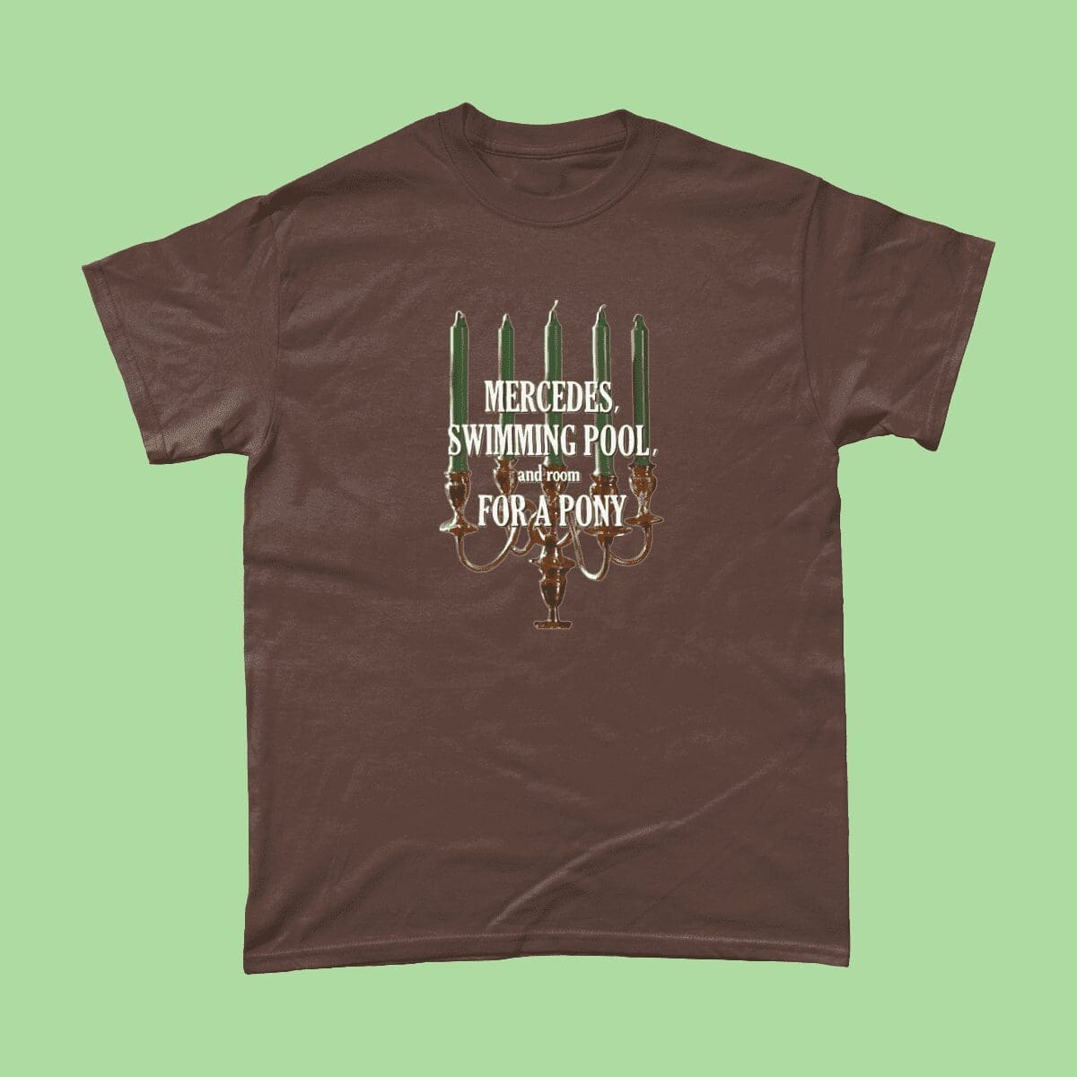 Mercedes, Swimming Pool, and Room for a Pony - Keeping Up Appearances - T-Shirt